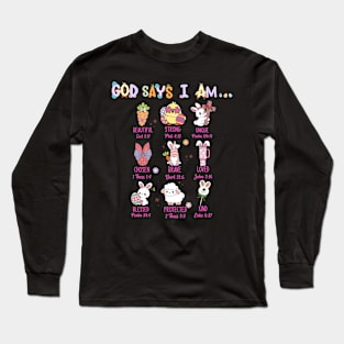 God Says I Am Easter Bible Quotes Long Sleeve T-Shirt